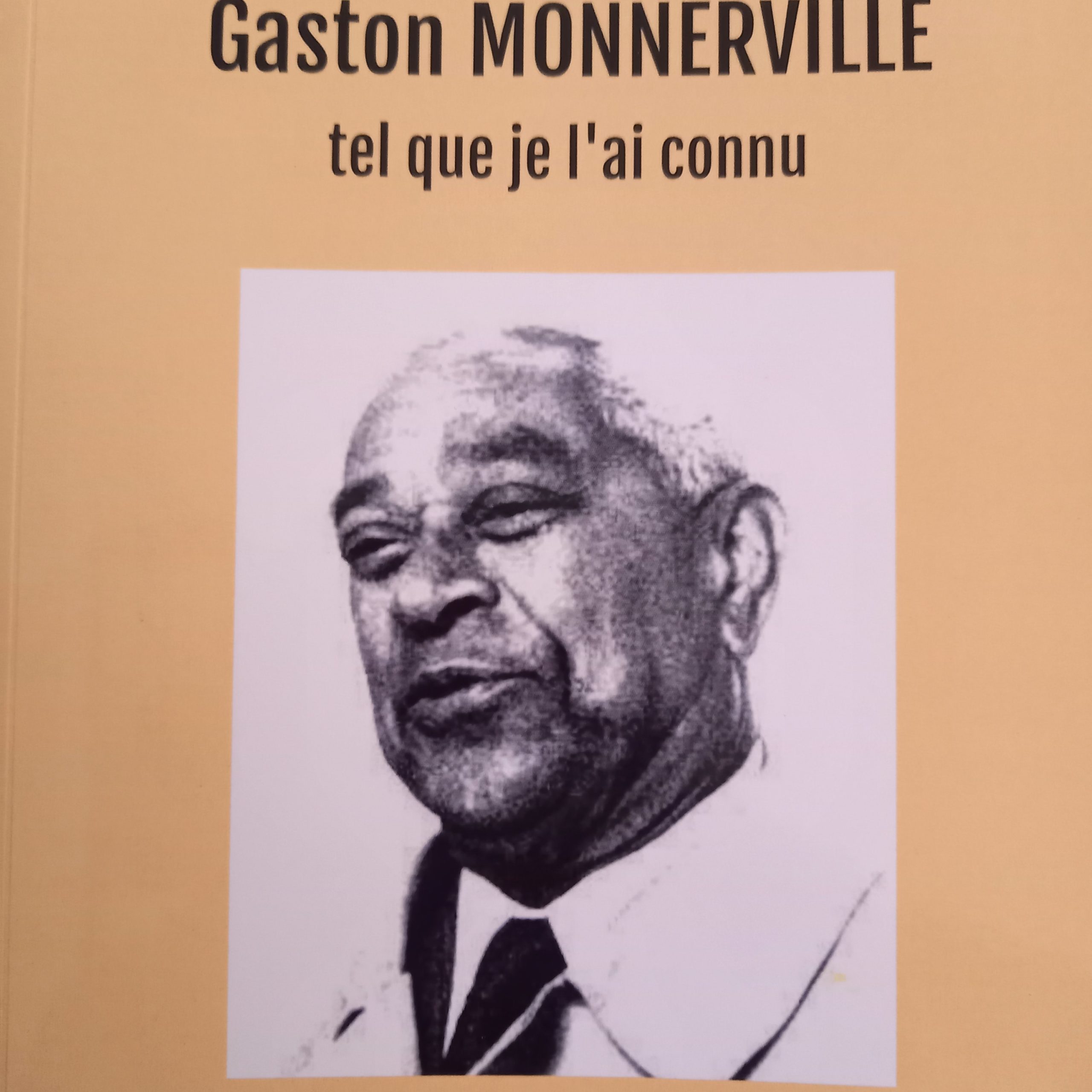 Le dernier ouvrage de notre Ami Philippe MARTIAL :  « Gaston MONNERVILLE, tel que je l’ai connu. »